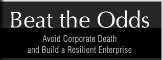 Beat the Odds - Avoid Corporate Death and Build a Resilient Enterprise